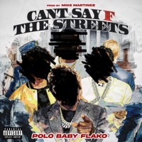 CANT SAY F THE STREETS (feat. Mike Martinez) - Single - Polo Baby Flako