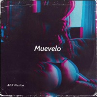 Muévelo (feat. Mr Alex El Tipo) - Single - ADR Musica