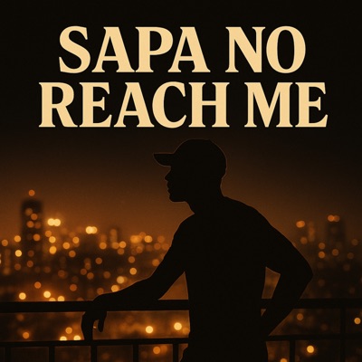 Sapa No Reach Me (feat. Badou Fresh) - Single