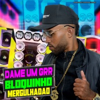 Dame um Grr + Bloquinho Mergulhadão - Single - RONZINHO ORIGINAL, DJ CHEFÃO NO BEAT & SG No Beat