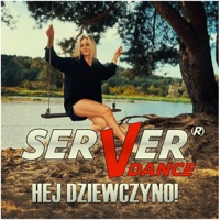Hej dziewczyno! - Single - SERVERdance