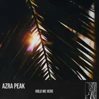 Hold Me Here — Azra Peak
