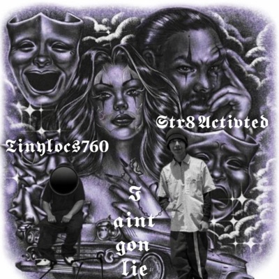 I ain gon lie (feat. Tinylocs760 & Str8Activted) - Single
