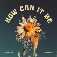 How Can It Be — Landon Forbes