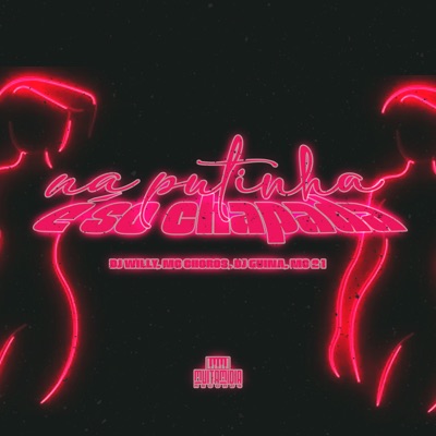 Na Putinha É Só Chapada (feat. Mc Choros) - Single