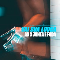 Vai Sua Louca as 3 Junta É Fod4 - Single - Mc 7 Belo, Mc Kitinho & DJ João Marconex