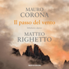 Il passo del vento - Mauro Corona & Matteo Righetto
