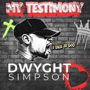 My Testimony - Dwyght Simpson