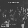 Every Bone (Live on a Dirt Floor) - Mountain People Worship & Josh Baldwin