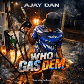 Who Gas Dem Ajay Dan