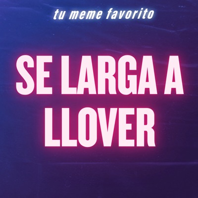 tu meme favorito - Se Larga a Llover