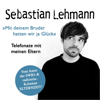 "Mit deinem Bruder hatten wir ja Glück" (Telefonate mit meinen Eltern: Vom Autor der SWR3-Radiokolumne Elternzeit!) - Sebastian Lehmann