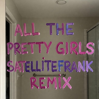 All The Pretty Girls! (SatelliteFrank Remix) - Single