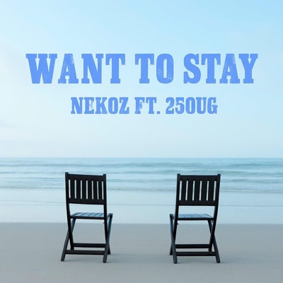 Want To Stay (feat. Nekoz) - Single