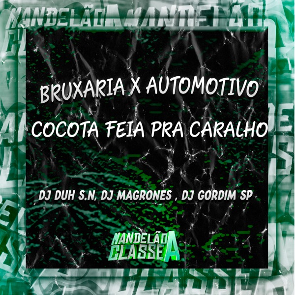 Bruxaria X Automotivo - Cocota Feia pra Caralho