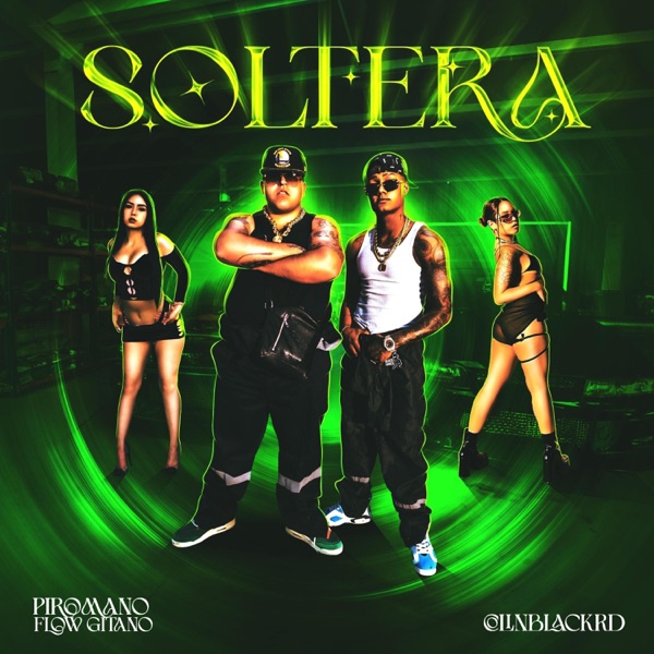 Soltera (feat. Piromano el de el flow gitano)