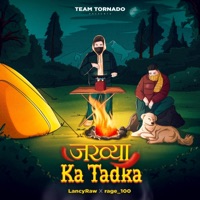 Jakhya Ka Tadka (feat. Lancyraw & rage_100) - Single - Team Tornado