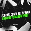 Ela Caiu Com a Bct de Bixo - Boladao Fumando Verde (feat. Mc Gw & Mc Magrinho) - Single