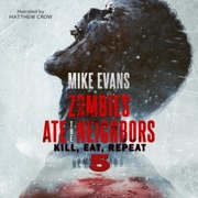 Zombies Ate the Neighbors: Kill, Eat, Repeat: The Dead Rise Series, Book 5 (Unabridged) - Mike Evans