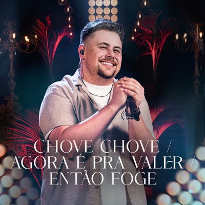 Chove Chove / Agora É pra Valer / Então Foge - Single