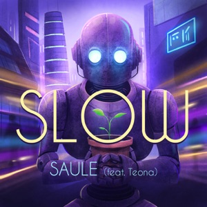 SAULE – SLOW