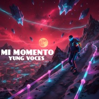 MI MOMENTO (feat. Yung Voces) - Single - YungVocesTV