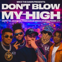 Mike The Dawn Presents: Dont Blow My High (feat. Pusha Preme, Famous Kid Brick & CT) - Single - Gepetto Jackson