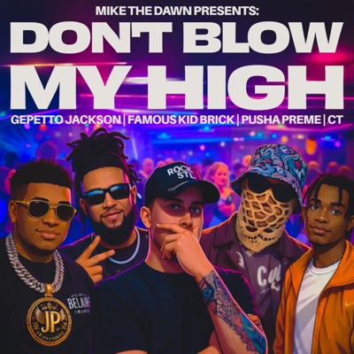 Mike The Dawn Presents: Dont Blow My High (feat. Pusha Preme, Famous Kid Brick & CT) - Single