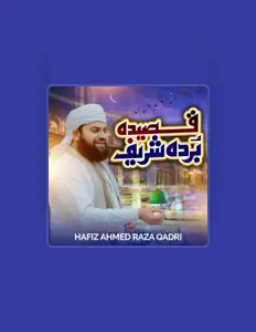 Hafiz Ahmed Raza Qadri dinle, müzik videolarını izle, biyografisini oku, tur tarihlerini ve daha fazlasını gör!