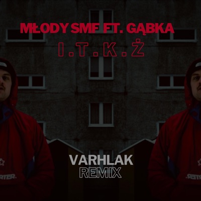 I.T.K.Ż (feat. Gąbka) [Varhlak Remix] - Single