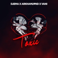 Toxic (feat. Arkhamland & Vani) - Single - Djema