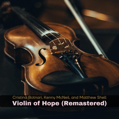 Violin of Hope (Remastered) [feat. Matthew Shell & Kenny McNeil]