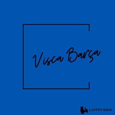 Lotfi Sax - Visca Barça (Sax Edit)