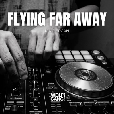 King Ercan - Flying Far Away