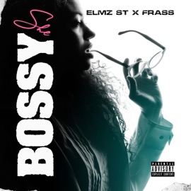 She's Bossy (feat. Frass) Elmz ST