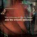 Are We Strong Enough