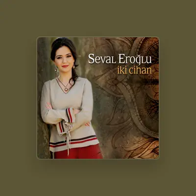 Listen to Seval Eroğlu, watch music videos, read bio, see tour dates & more!