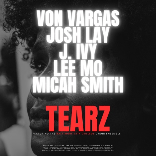 Tearz (feat. J. Ivy, Lee Mo, Micah Smith & The Baltimore City College Ensemble) - Single