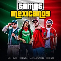Somos Mexicanos - Single - Nich Jai, La Cuarta Tribu, Hechura & Luis Klein