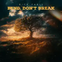 Bend, Don't Break — Rick Faris