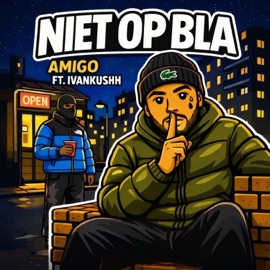 Niet Op Bla (feat. Ivankushh) Amigo