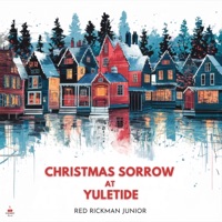 Christmas Sorrow at Yuletide - Single - Red Rickman Junior