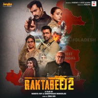 Raktabeej 2 (Original Motion Picture Soundtrack) - Surojit Chatterjee, Silajit, Zinia Sen, Bonnie Chakraborty, Anindya Bose, Anupam Roy & Dwijendralal Ray