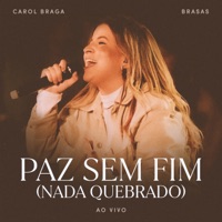 Paz Sem Fim (Nada Quebrado) [Ao Vivo] - Single - Carol Braga