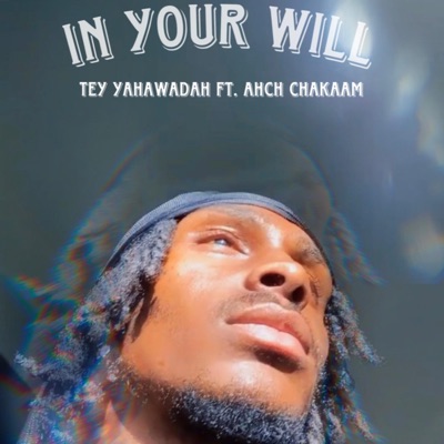 In Your Will (feat. Ahch Chaakam) - Single
