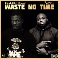 Waste No Time (feat. Pozzo) - Single - Czah The Dream