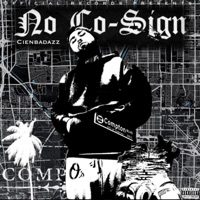 No Co-sign - CienBadazz