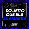 Do Jeito Que Ela Se Amarra - Single