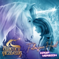 Follow Your Heart (KPop Version) - Single - Unicorn Academy