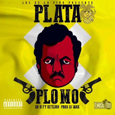 PLATA O PLOMO (feat. Ketlino & Dr. H) - Single